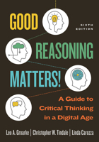 Good Reasoning Matters!: A Guide to Critical Thinking in a Digital Age, Sixth Edition 155481684X Book Cover