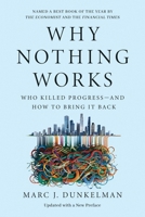 Why Nothing Works: Who Killed Progress?and How to Bring It Back 1541700236 Book Cover