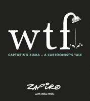 WTF: Capturing Zuma: A Cartoonist's Tale 1431427136 Book Cover