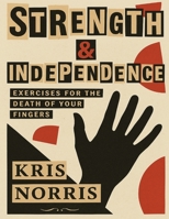 Strength & Independence: Exercises for the Death of Your Fingers (Kris Norris - Guitar Instructional Books) B0FJXLH32K Book Cover