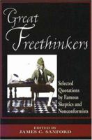 Great Freethinkers: Selected Quotations by Famous Skeptics and Nonconformists 0974704229 Book Cover