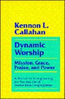 Dynamic Worship: Mission, Grace, Praise, and Power : A Manual for Strengthening the Worship Life of Twelve Keys Congregations 0060612819 Book Cover