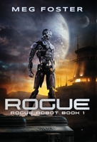 Rogue: Rogue Robot Book 1 1954902050 Book Cover