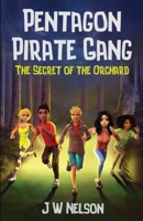 Pentagon Pirate Gang: The Secret of the Orchard 1800942745 Book Cover