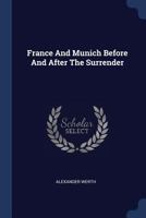 France And Munich Before And After The Surrender - Primary Source Edition 1016864167 Book Cover