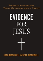 Evidence for Jesus: Timeless Answers for Tough Questions about Christ 0310124247 Book Cover