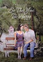 So That You Be Happy 1456815512 Book Cover