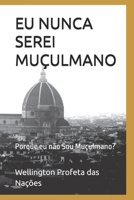 EU NUNCA SEREI MUÇULMANO: Porque eu não Sou Muçulmano? (Portuguese Edition) B08DSR5H53 Book Cover