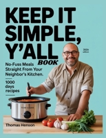 Keep It Simple, Y'all Book: No-Fuss Meals Straight from Your Neighbor's Kitchen B0FNNLDXRM Book Cover