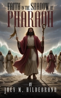 Faith In The Shadow Of Pharaoh 1807040224 Book Cover