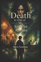 Death Is One of My Smaller Rooms B0H63L7VMM Book Cover