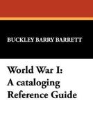 World War I: A Cataloging Reference Guide 0893708240 Book Cover