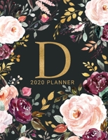 D: 2020 Planner with Letter D Monogram  | One Year Monthly, Weekly, and Daily Calendar for Planning, Goal Setting, and Reflection | Dark Watercolor Floral Design 1672854466 Book Cover