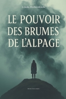 Le Pouvoir des Brumes de l'Alpage (French Edition) B0G2SYFD28 Book Cover