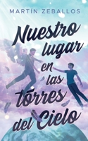Nuestro lugar en las torres del cielo B09FCCMD7Y Book Cover
