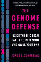 The Genome Defense: Inside the Epic Legal Battle to Determine Who Owns Your DNA 164375324X Book Cover