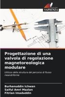 Progettazione di una valvola di regolazione magnetoreologica modulare (Italian Edition) 6208345081 Book Cover