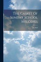 The Casket Of Sunday School Melodies 1021867403 Book Cover