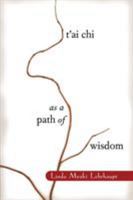 T'ai Chi as a Path of Wisdom 1570624453 Book Cover
