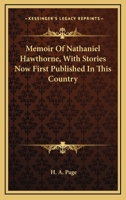 Memoir of Nathaniel Hawthorne, with Stories Now First Published in This Country - Primary Source Edition 1014746396 Book Cover