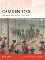 Camden 1780: The annihilation of Gates’ Grand Army 1472812859 Book Cover