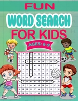 fun word search for kids ages 6-9: fun and education word search puzzles ,activities book,learn new word and basic for kids . B088B8WHTY Book Cover