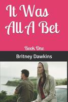 It Was All A Bet: Book One (THE GAME 6) 1081857013 Book Cover