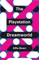 The PlayStation Dreamworld (Theory Redux Book 1) 1509518037 Book Cover