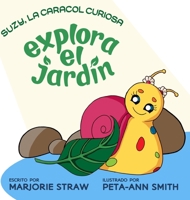 Suzy La Caracol Curiosa: Explora El Jardin 976964787X Book Cover