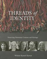 Threads of Identity: Preserving Palestinian Costume and Heritage 9963610412 Book Cover