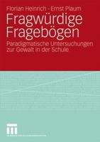 Fragwurdige Fragebogen: Paradigmatische Untersuchungen Zur Gewalt in Der Schule 3531165348 Book Cover