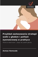 Przyklad zastosowania strategii walki z glodem i polityki żywnościowej w praktyce 6630229665 Book Cover