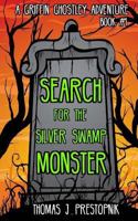 Search for the Silver Swamp Monster 1530997917 Book Cover