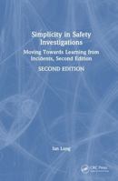 Simplicity in Safety Investigations: Moving Towards Learning from Incidents, Second Edition 1032870656 Book Cover