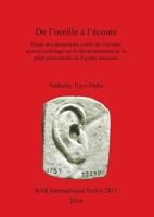 de L'Oreille A L'Ecoute: Etude Des Documents Votifs de L'Ecoute: Nouvel Eclairage Sur Le Developpement de la Piete Personnelle En Egypte Ancienne 1407314602 Book Cover