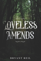 Loveless Amends B08NZ3Y7JD Book Cover