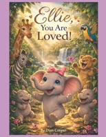 Ellie, You Are Loved!: By Dian Cooper (The Adventures of Blessing) B0FR8W2D38 Book Cover