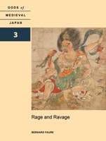 Rage and Ravage: Gods of Medieval Japan, Volume 3 0824886240 Book Cover