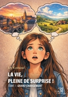 La vie, pleine de surprise ! - Tome 1 : Grand changement B0H2LDRC45 Book Cover