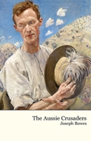 The Aussie Crusaders: with Allenby in Palestine 0648035670 Book Cover