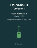 Omni-Bach - Volume 1: Violin Partita No. 1 (BWV 1002) Transposed to 12 Keys for Solo Guitar B088LD572P Book Cover