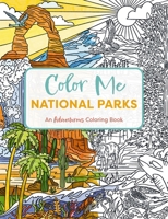 Color Me National Parks: An Adventurous Coloring Book 1400344492 Book Cover