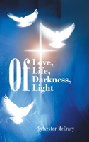 Of Love, Of Life, Of Darkness, Of Light 1685172903 Book Cover