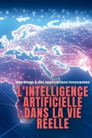 L'intelligence artificielle dans la vie réelle: Des blogs à des applications innovantes 108807863X Book Cover