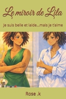 Le miroir de Lila: Je suis belle et laide…mais je t’aime (French Edition) B0H7SKMLP4 Book Cover