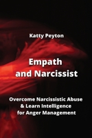 Empath and Narcissist: Overcome Narcissistic Abuse & Learn Intelligence for Anger Management B0CL58W6TV Book Cover