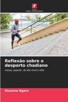 Reflexão sobre o desporto chadiano: massa, popular, de alto nível e elite 6205797267 Book Cover