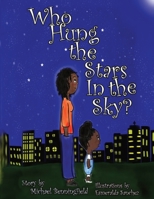Who Hung the Stars In the Sky? 1736827014 Book Cover