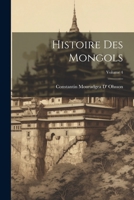 Histoire Des Mongols; Volume 4 1021240702 Book Cover