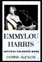 Emmylou Harris Coloring Book: An American Singer, Songwriter, and Musician. 170092155X Book Cover